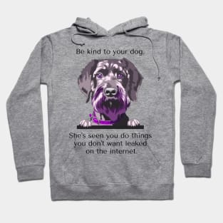 Schoodle Be Kind To Your Dog. She's Seen You Do Things You Don't Want Leaked On The Internet. Hoodie